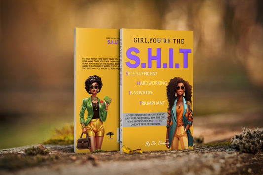 Girl, You're the SHIT: Self-Sufficient, Hardworking, Innovative, Triumphant (Pre-order)